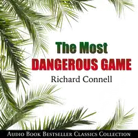 The Most Dangerous Game: Audio Book Bestseller Classics Collection Audiobook by Richard Connell