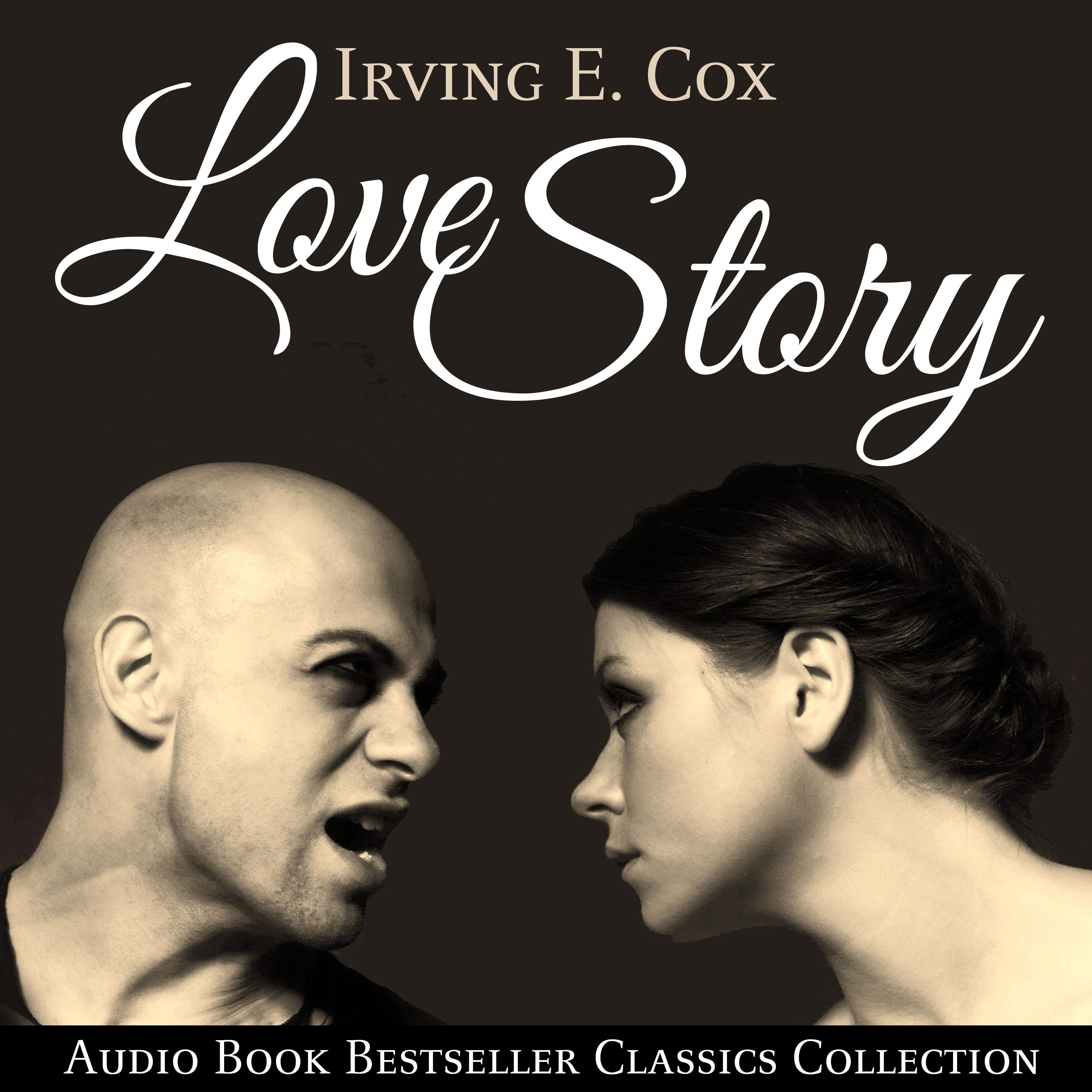 Love Story: Audio Book Bestseller Classics Collection by Irving E. Cox