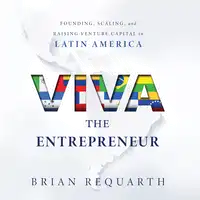 Viva the Entrepreneur Audiobook by Brian Requarth