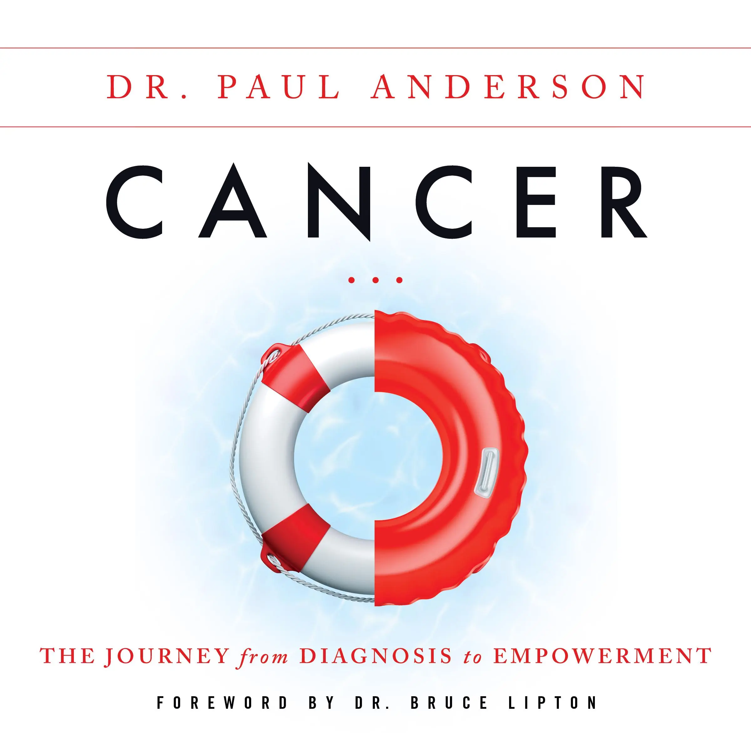 Cancer: The Journey from Diagnosis to Empowerment by Dr. Paul Anderson