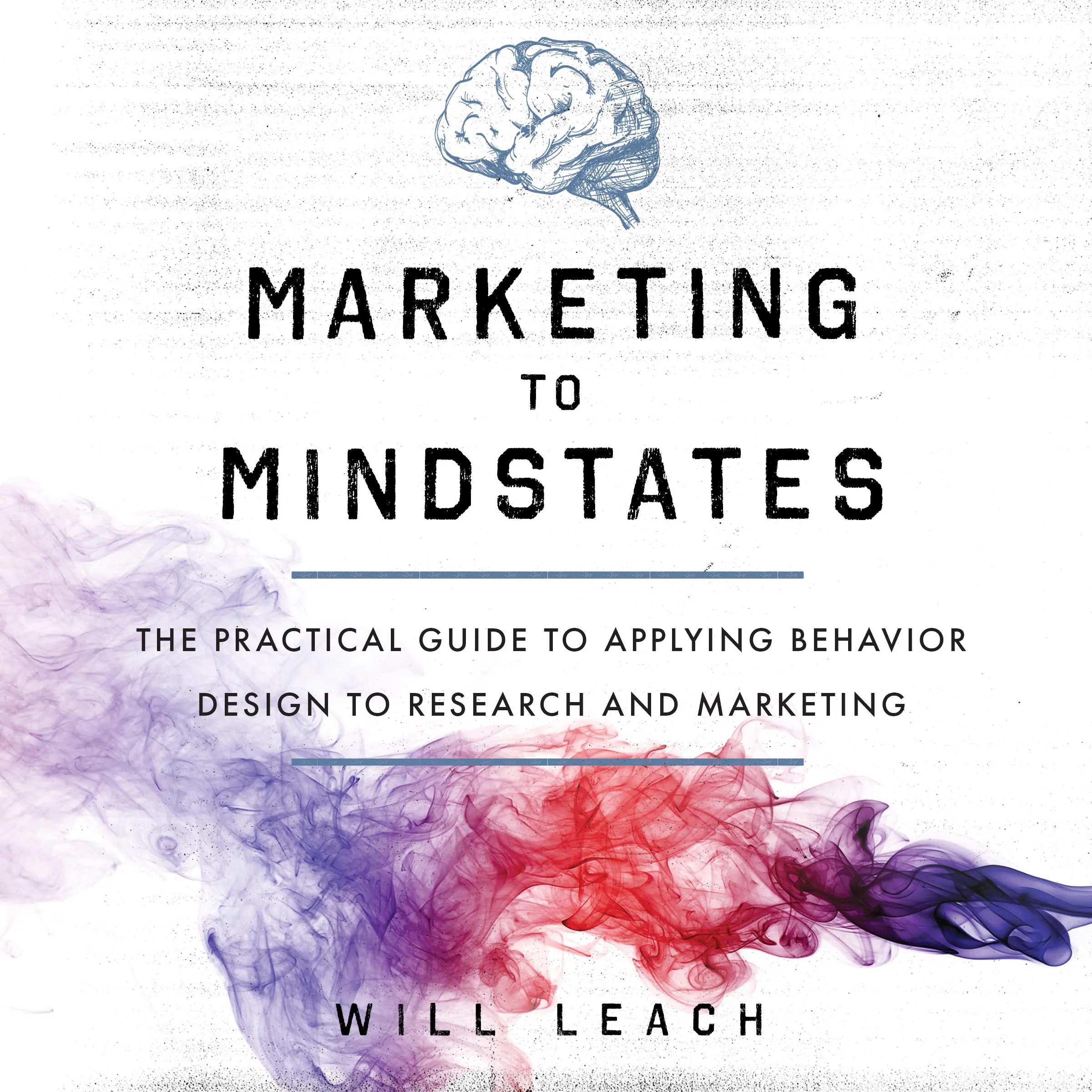 Marketing to Mindstates by Will Leach