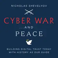 Cyber War...and Peace Audiobook by Nicholas Shevelyov