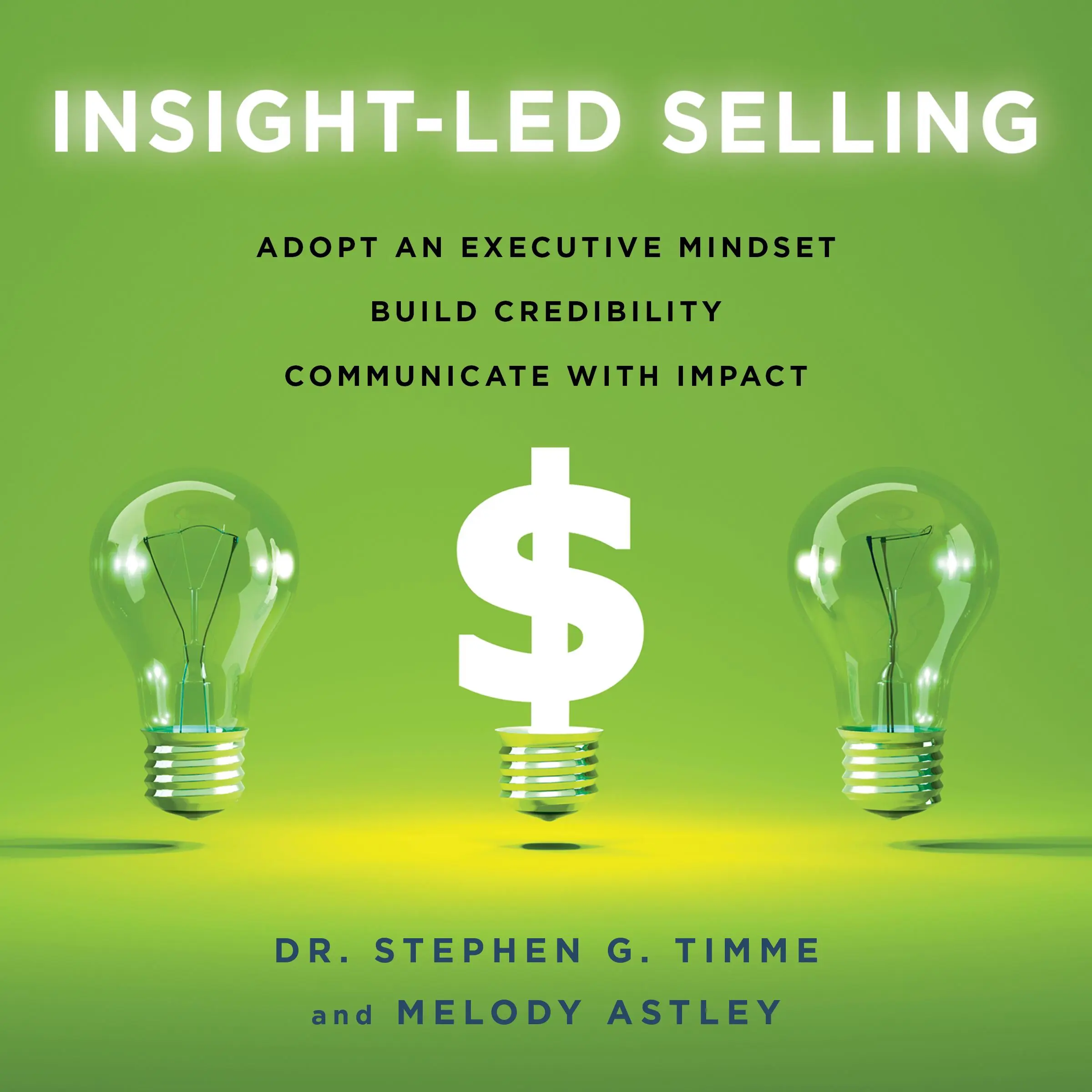 Insight-Led Selling Audiobook by Stephen Timme and Melody Astley