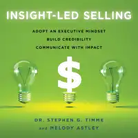 Insight-Led Selling Audiobook by Stephen Timme and Melody Astley