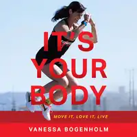 It's Your Body Audiobook by Vanessa Bogenholm