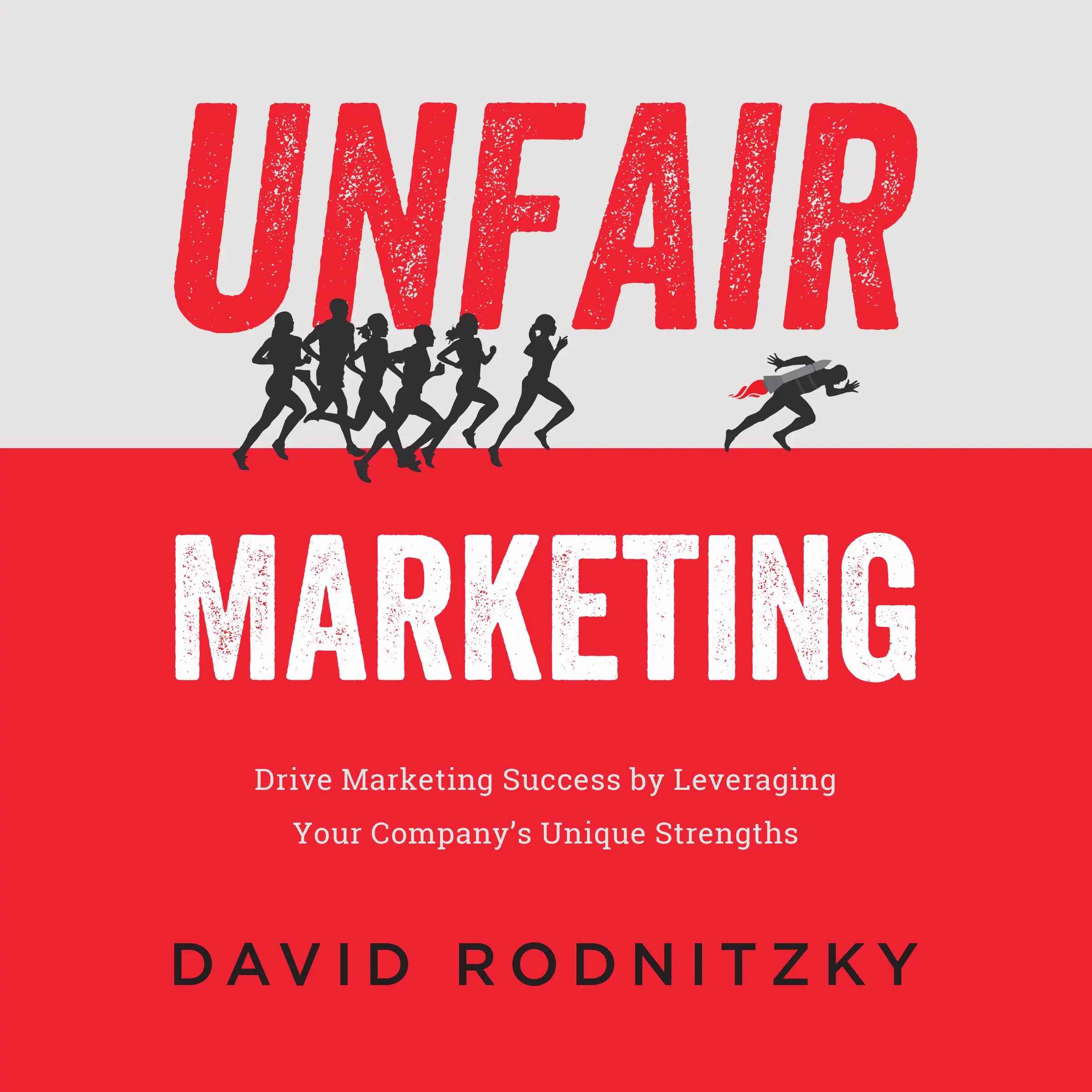 Unfair Marketing by David Rodnitzky Audiobook