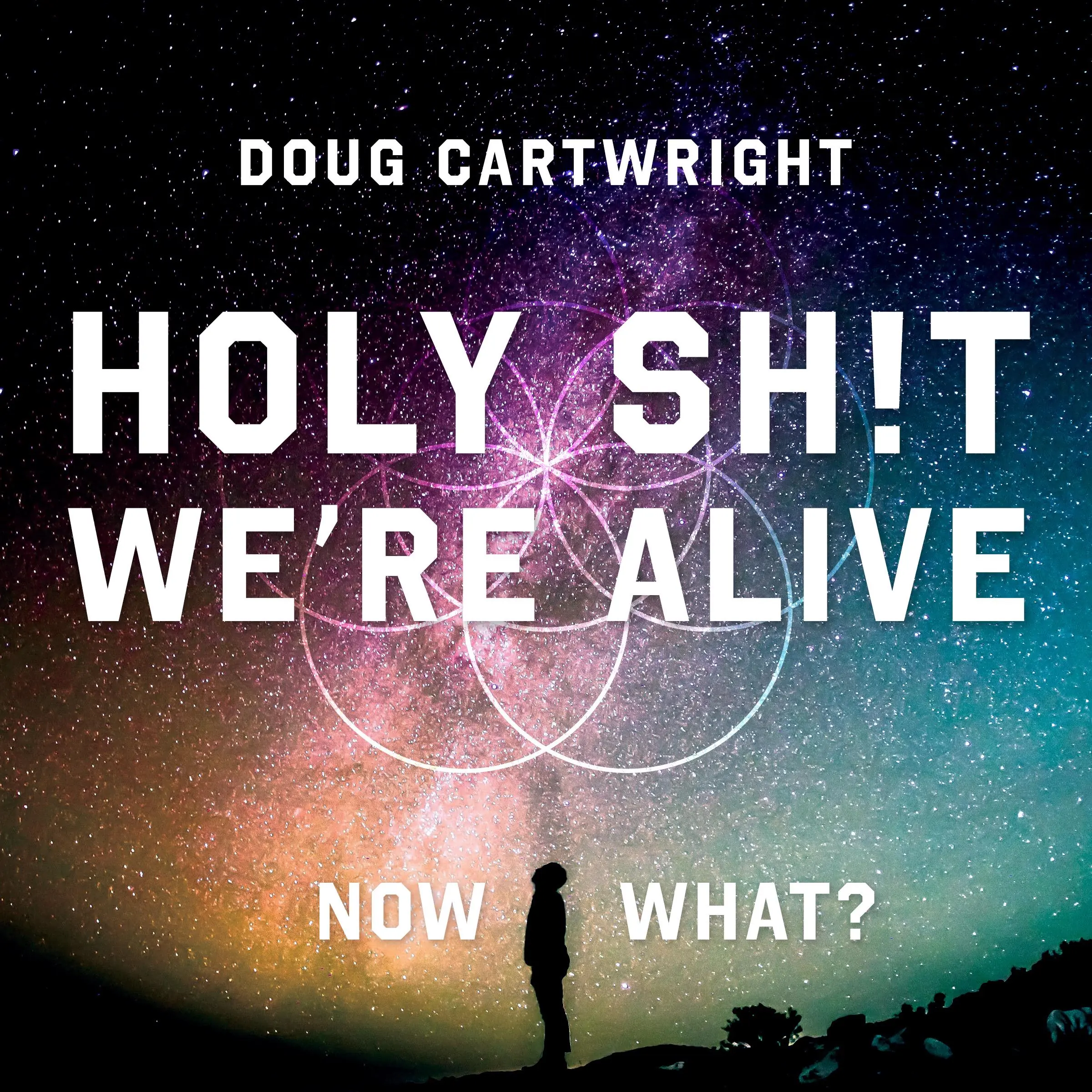 Holy Sh!t We're Alive by Doug Cartwright