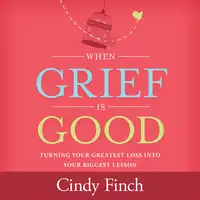 When Grief Is Good Audiobook by LCSW