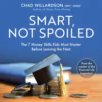 Smart, Not Spoiled Audiobook by Chad Willardson