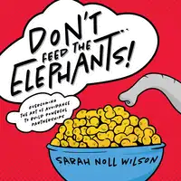 Don’t Feed the Elephants! Audiobook by Sarah Noll Wilson