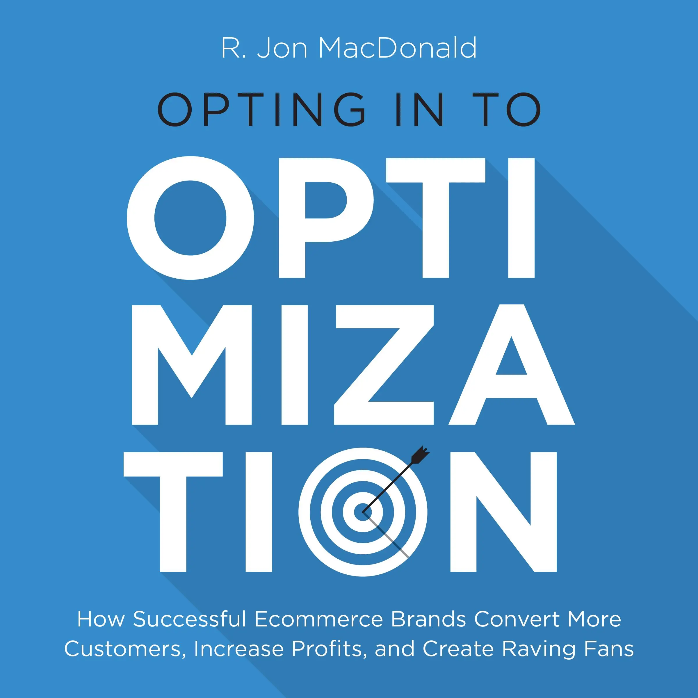 Opting in to Optimization Audiobook by R. Jon MacDonald