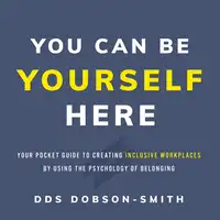 You Can Be Yourself Here Audiobook by DDS Dobson-Smith