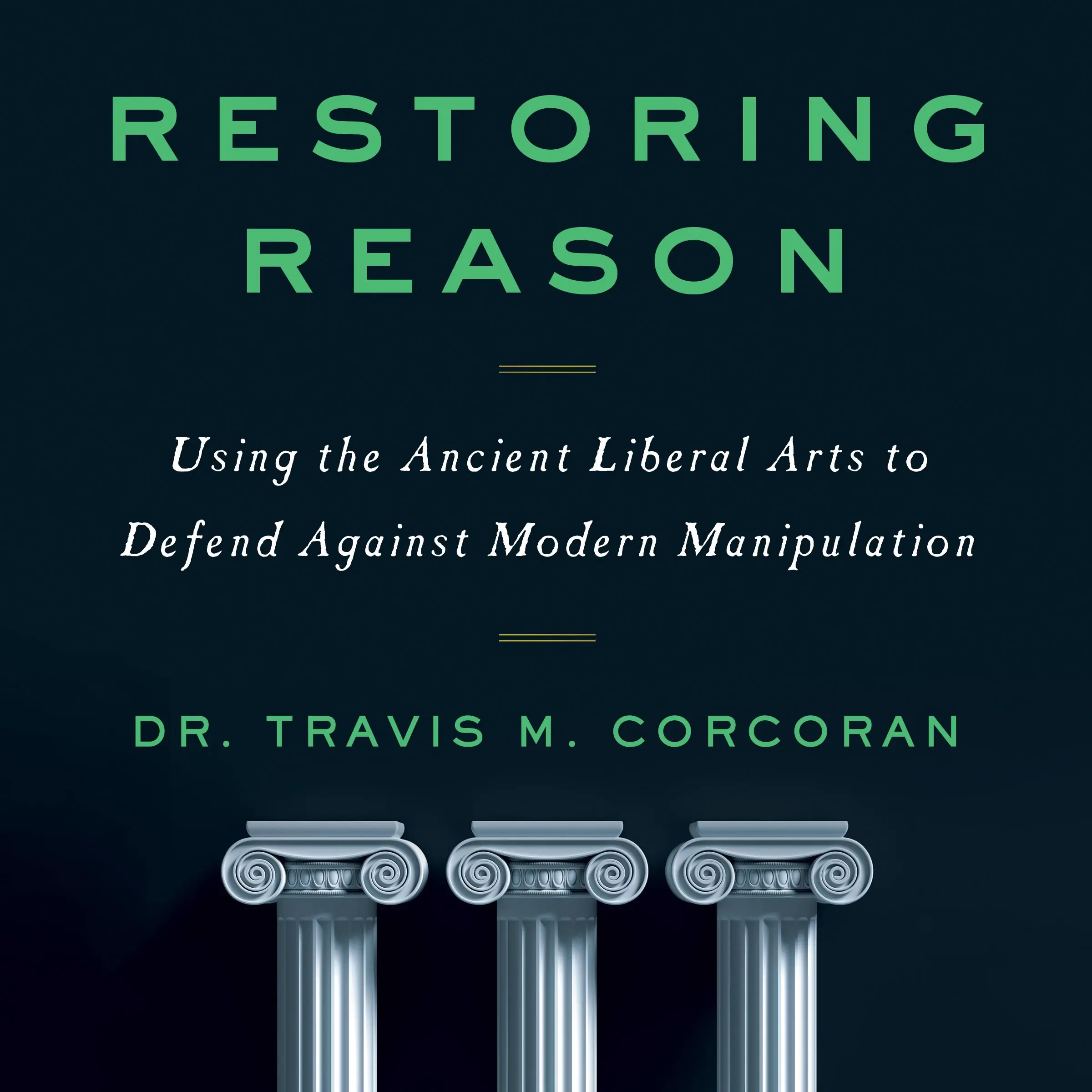 Restoring Reason Audiobook by Travis M. Corcoran