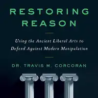 Restoring Reason Audiobook by Travis M. Corcoran