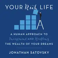 Your Rich Life Audiobook by Jonathan Satovsky