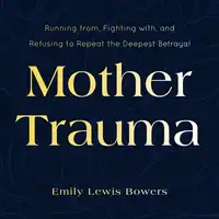 Mother Trauma Audiobook by Emily Lewis Bowers