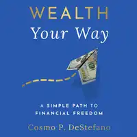 Wealth Your Way Audiobook by Cosmo P DeStefano