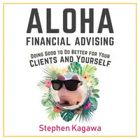 Aloha Financial Advising Audiobook by Stephen Kagawa