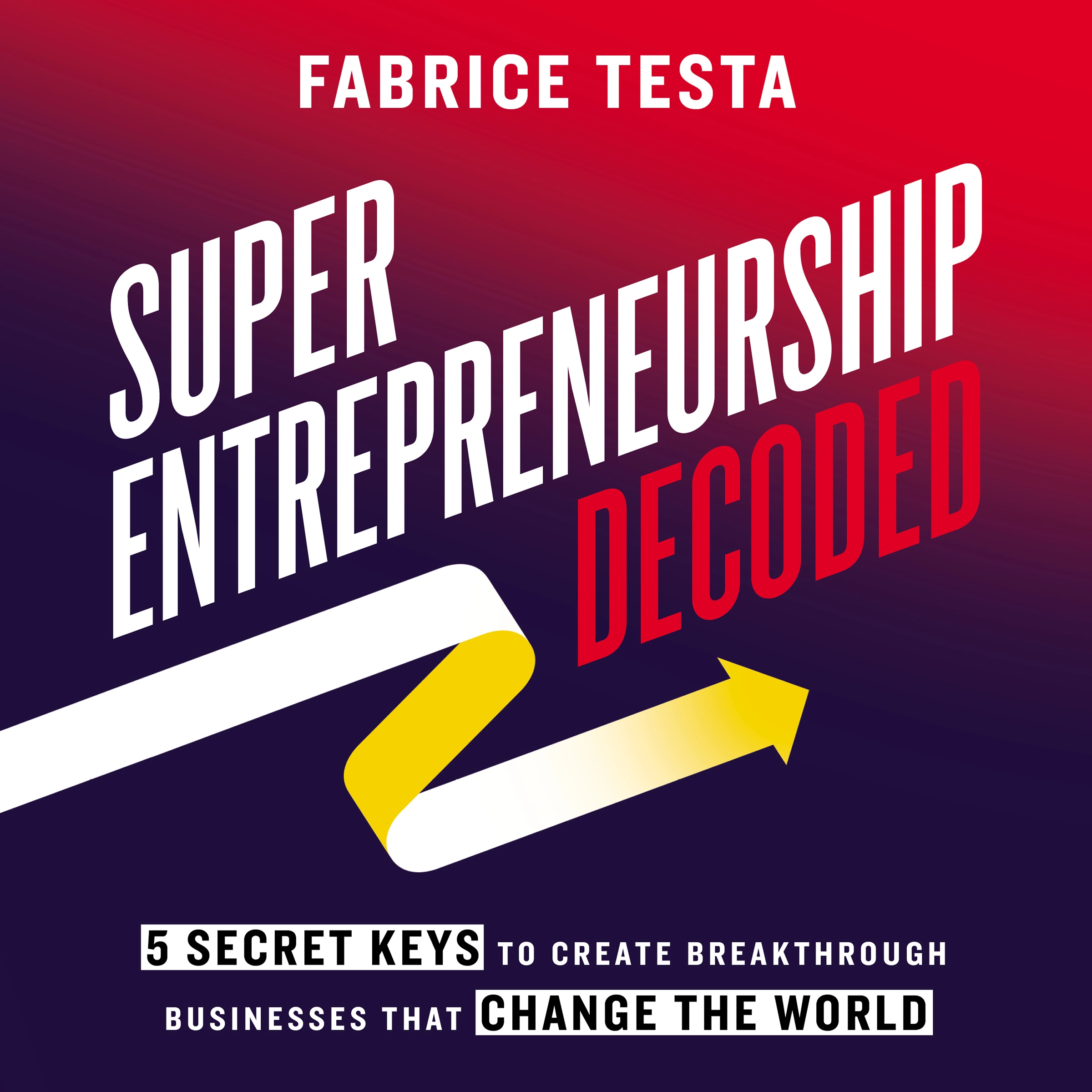 Super-Entrepreneurship Decoded by Fabrice Testa Audiobook