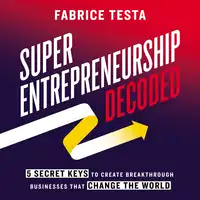 Super-Entrepreneurship Decoded Audiobook by Fabrice Testa