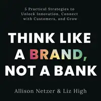 Think like a Brand, Not a Bank Audiobook by Liz High