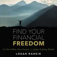 Find Your Financial Freedom Audiobook by Logan Rankin