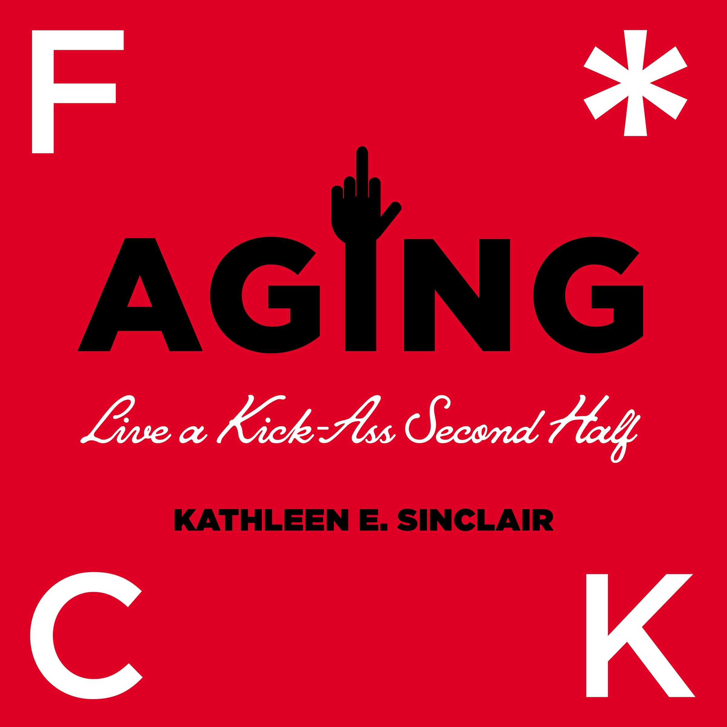 Fuck Aging Audiobook by Kathleen E. Sinclair