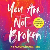 You Are Not Broken Audiobook by KJ Casperson