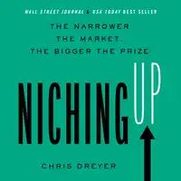 Niching Up Audiobook by Chris Dreyer