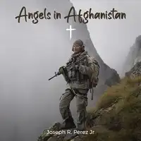 Angels in Afghanistan Audiobook by Joseph R. Perez Jr.