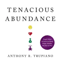 Tenacious Abundance Audiobook by Anthony R. Trupiano