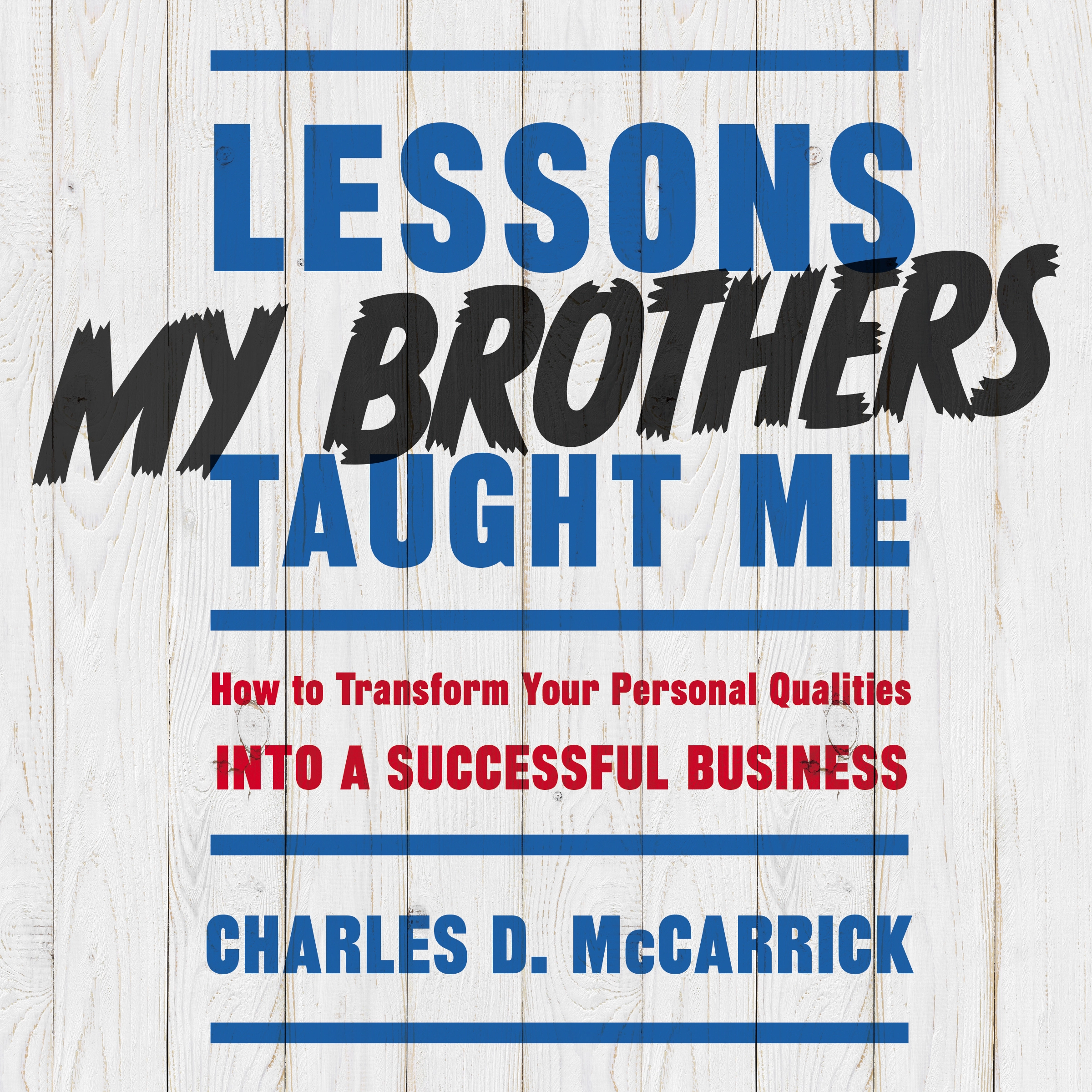 Lessons My Brothers Taught Me Audiobook by Charles D. McCarrick