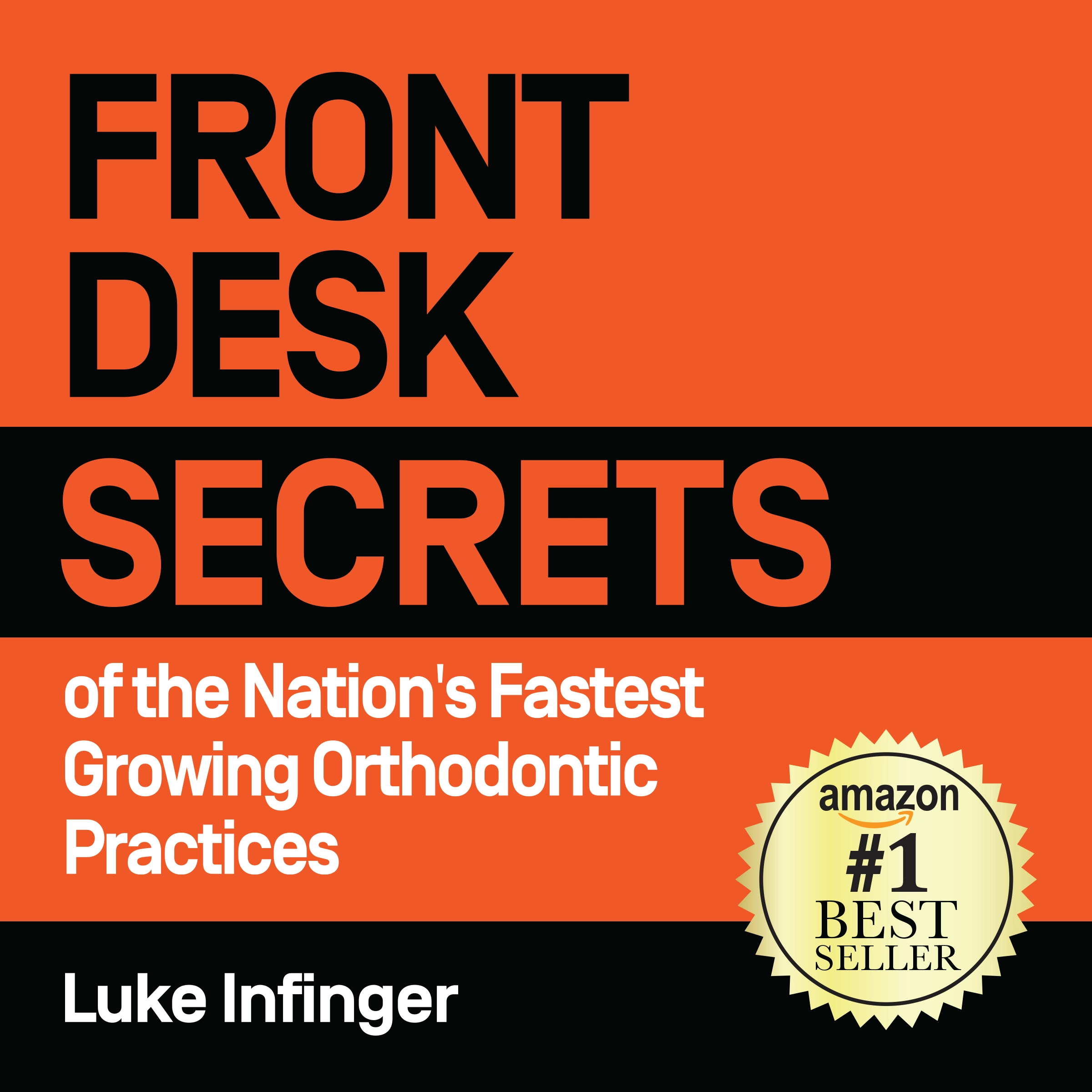 FRONT DESK SECRETS of the Nation's Fastest Growing Orthodontic Practices Audiobook by Luke Infinger
