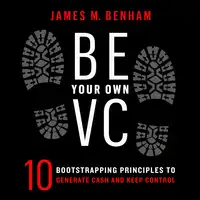 Be Your Own VC Audiobook by James M. Benham