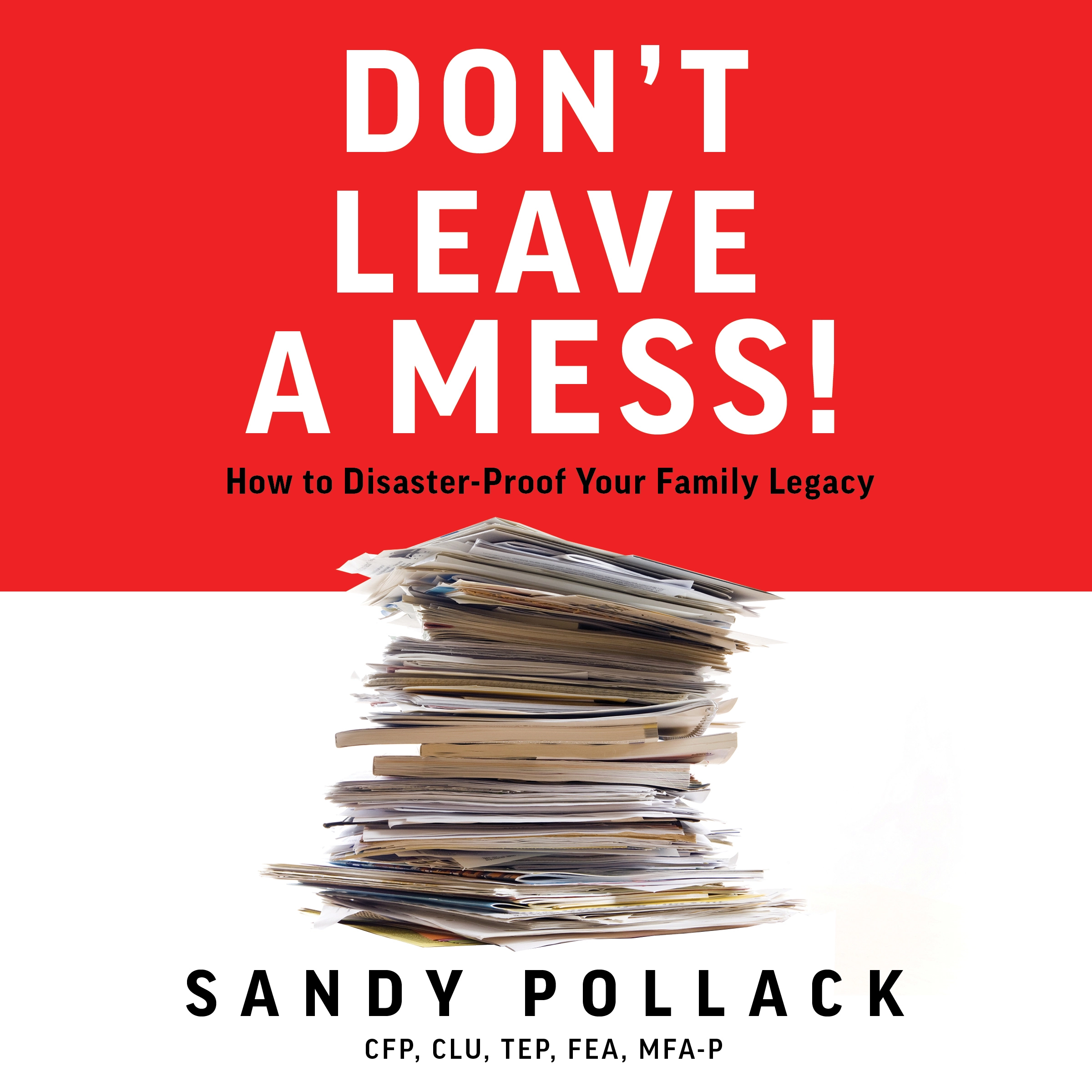 Don’t Leave a Mess! by Sandy Pollack