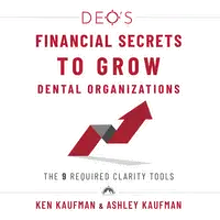 DEO's Financial Secrets to Grow Dental Organizations Audiobook by Ashley Kaufman