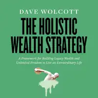 The Holistic Wealth Strategy Audiobook by Dave Wolcott