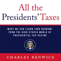 All the Presidents’ Taxes Audiobook by Charles Renwick