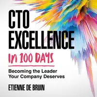 CTO Excellence in 100 Days Audiobook by Etienne de Bruin