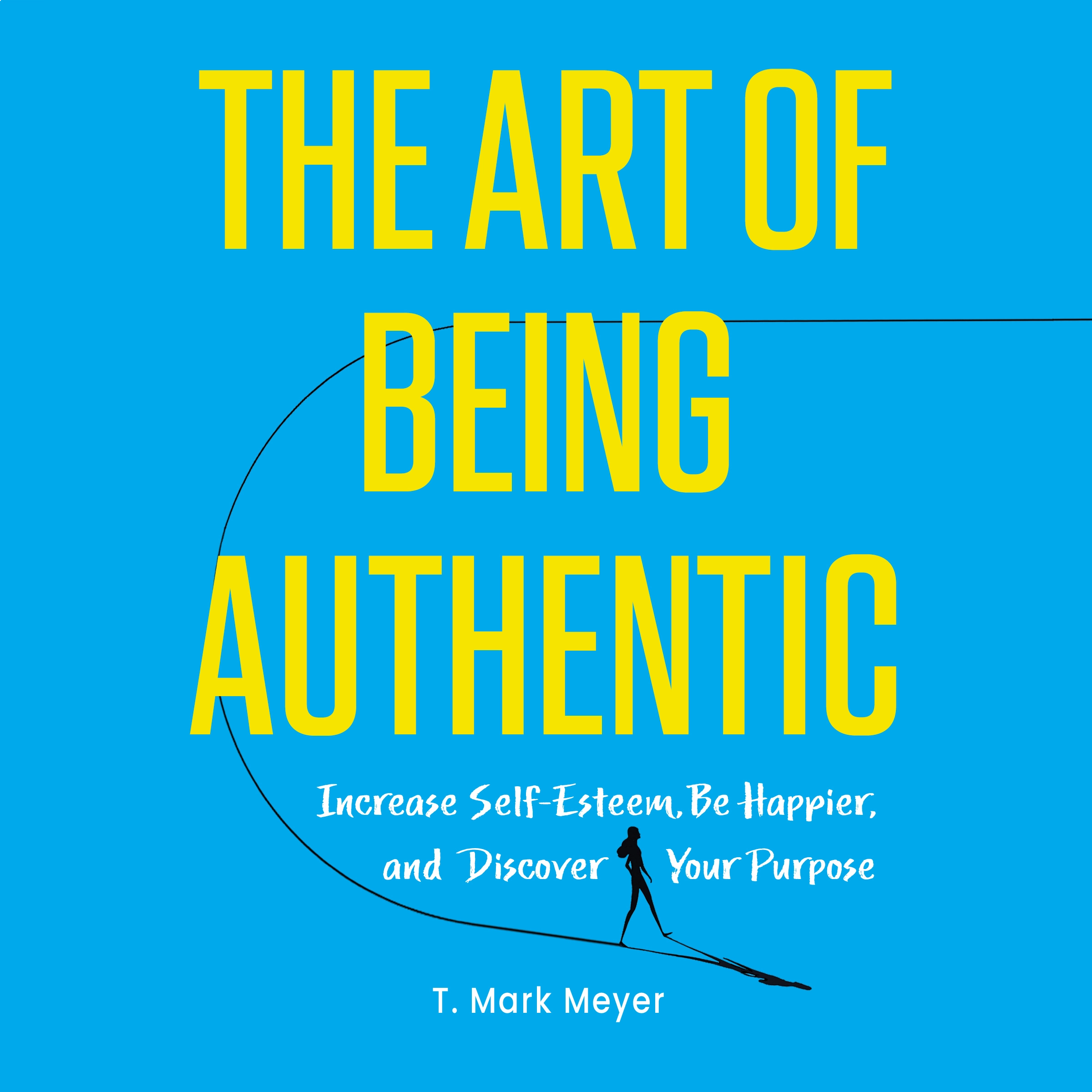 The Art of Being Authentic Audiobook by T. Mark Meyer