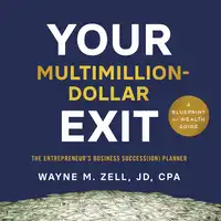 Your Multimillion-Dollar Exit Audiobook by Wayne M. Zell