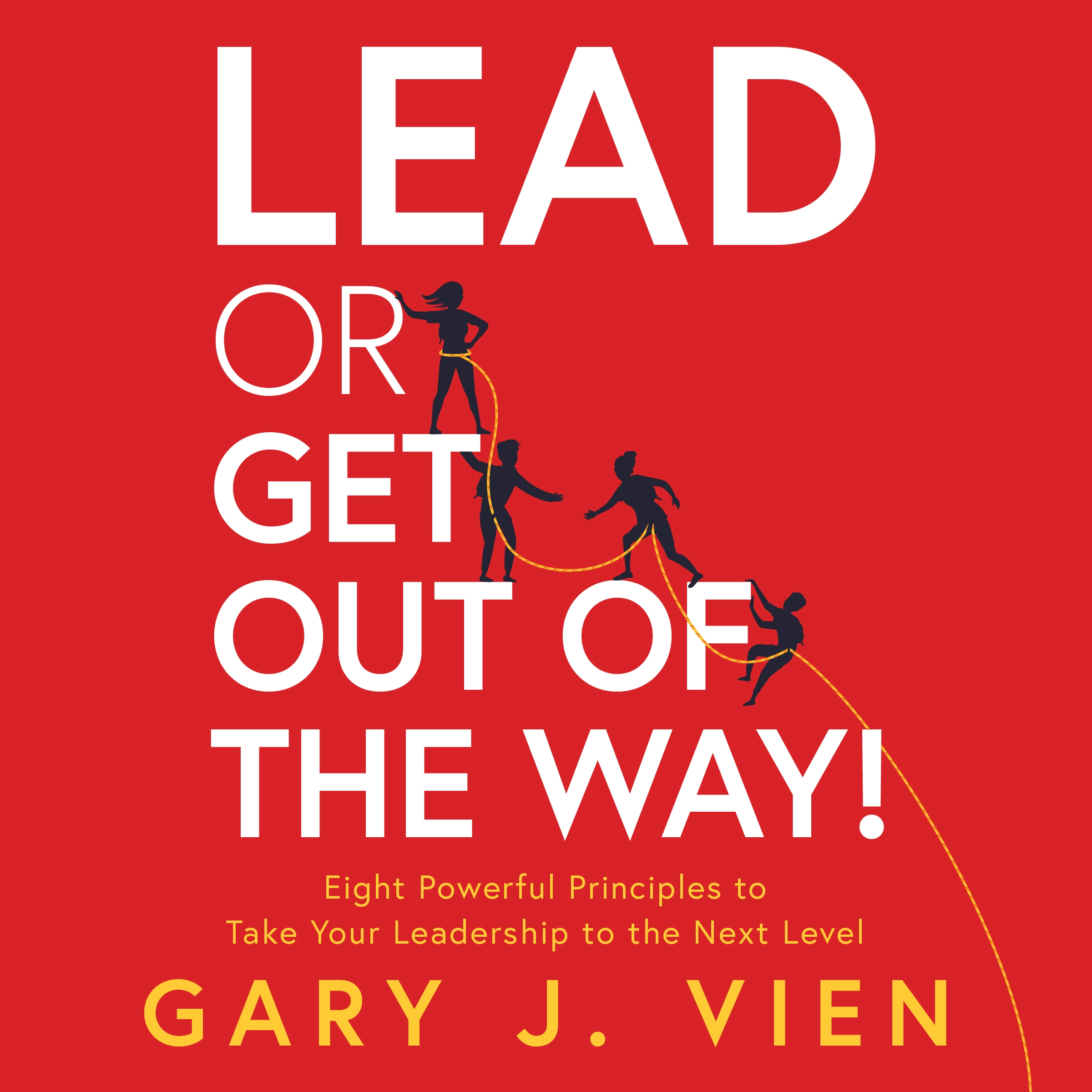 Lead or Get Out of the Way! Audiobook by Gary J. Vien