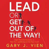 Lead or Get Out of the Way! Audiobook by Gary J. Vien