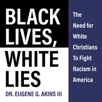 Black Lives, White Lies Audiobook by Dr. Eugene G. Akins III