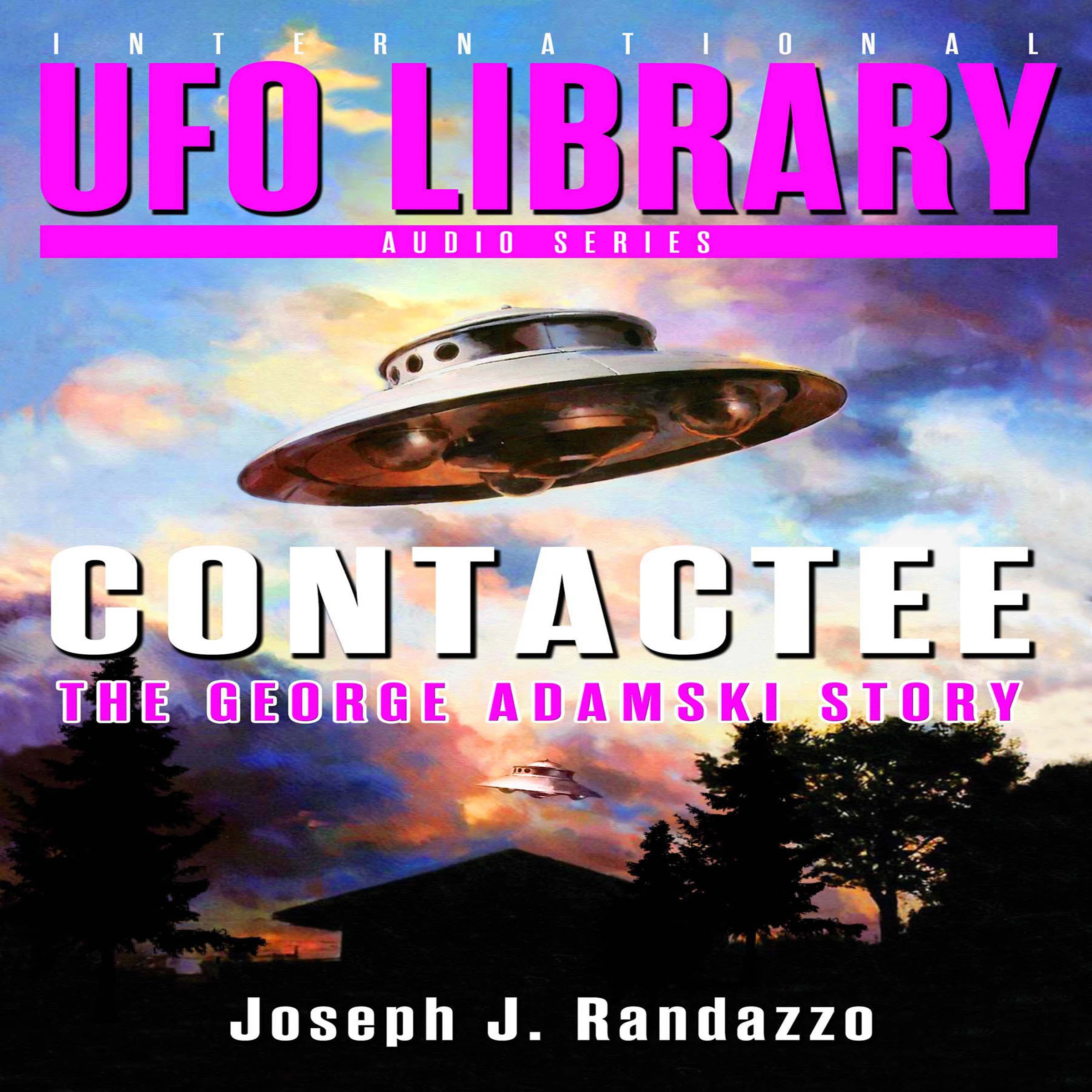 U.F.O LIBRARY - CONTACTEE: The George Adamski Story by Joseph J. Randazzo Audiobook