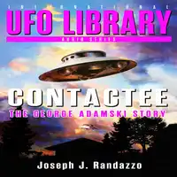 U.F.O LIBRARY - CONTACTEE: The George Adamski Story Audiobook by Joseph J. Randazzo