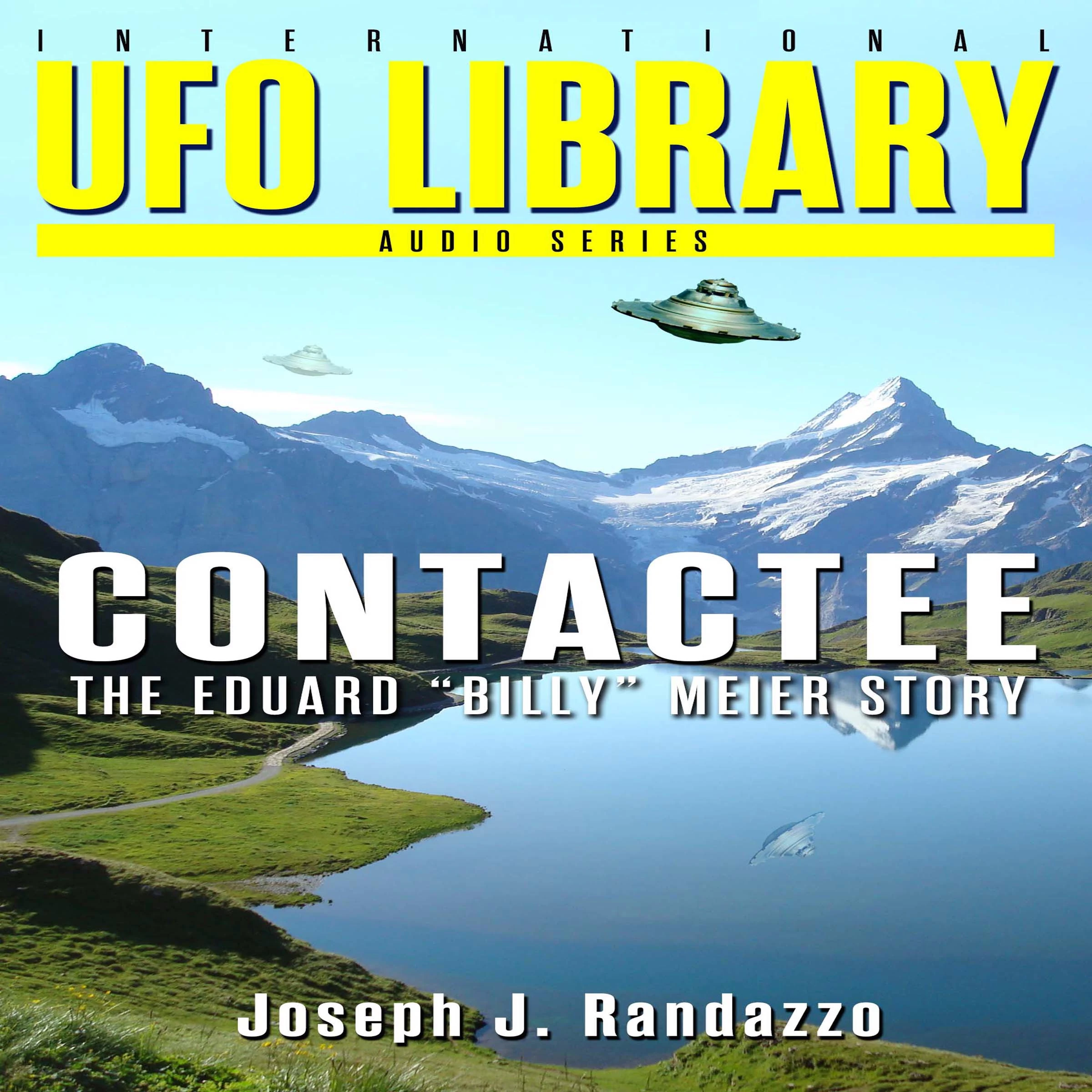 U.F.O LIBRARY - CONTACTEE: The Eduard “Billy” Meier Story by Joseph J. Randazzo Audiobook