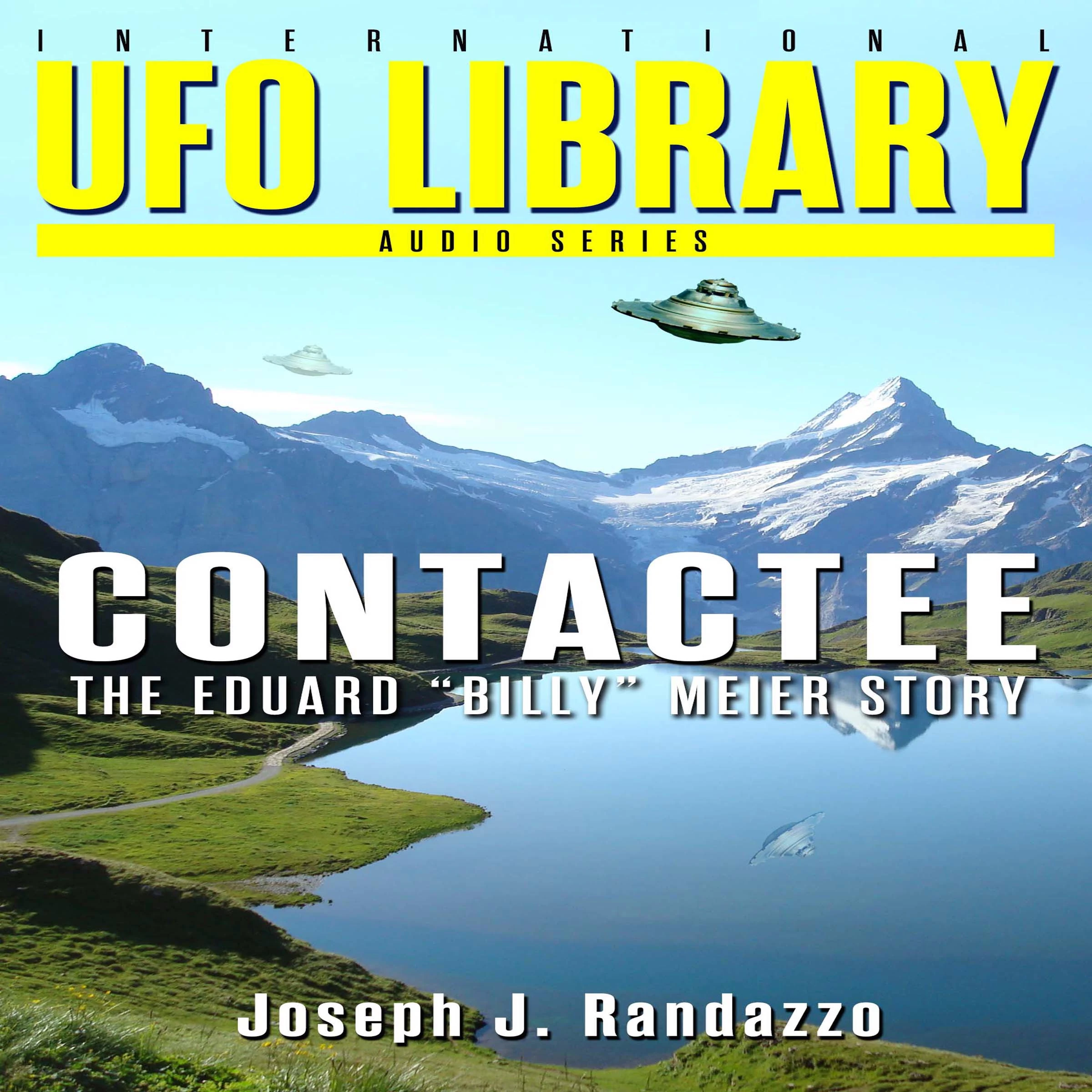 U.F.O LIBRARY - CONTACTEE: The Eduard “Billy” Meier Story Audiobook by Joseph J. Randazzo