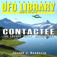 U.F.O LIBRARY - CONTACTEE: The Eduard “Billy” Meier Story Audiobook by Joseph J. Randazzo