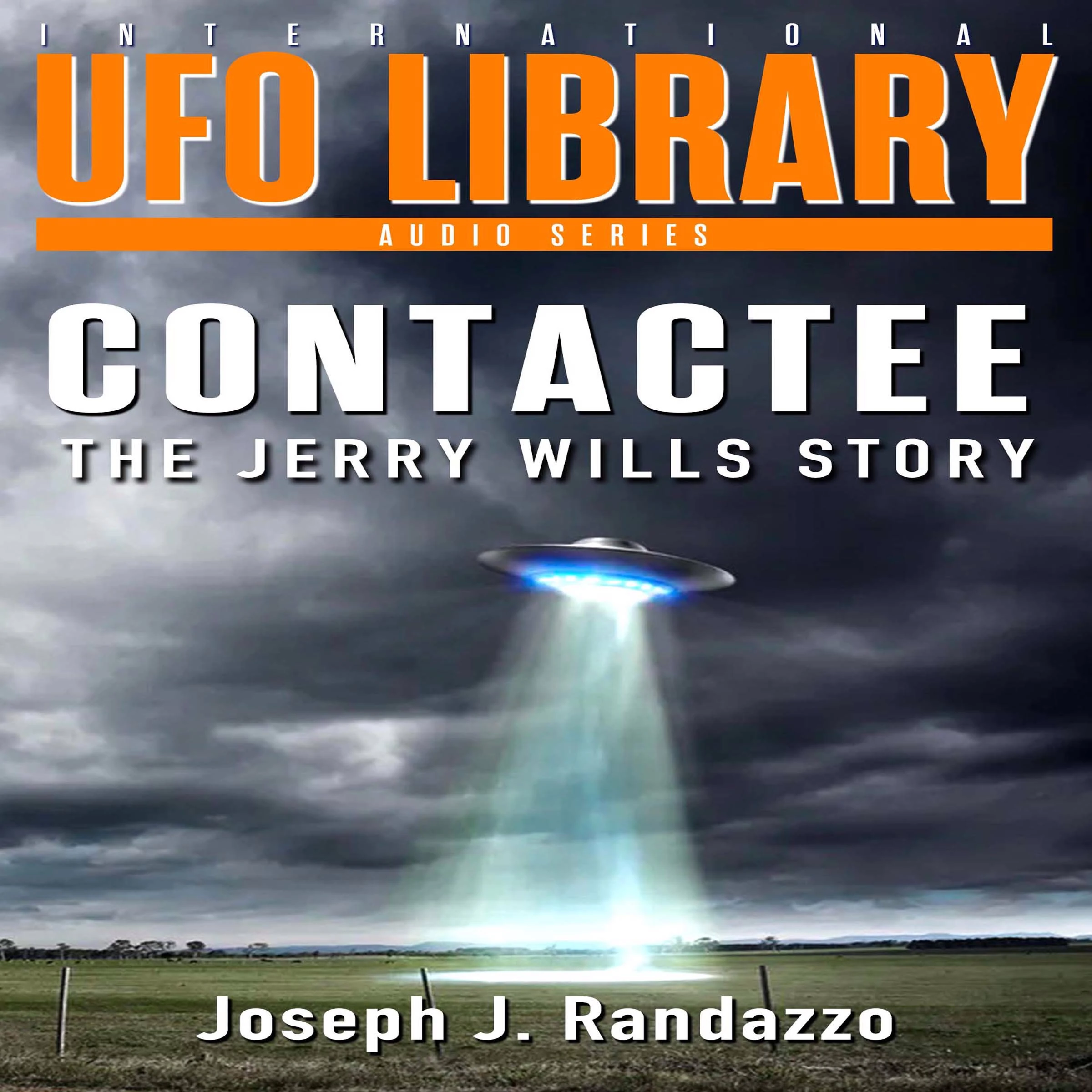 U.F.O LIBRARY - CONTACTEE: The Jerry Wills Story Audiobook by Joseph J. Randazzo